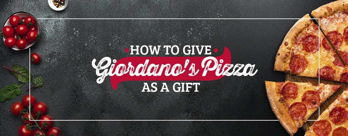 How to Give Giordano's Pizza as a Gift