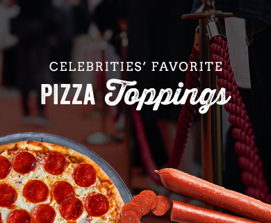 Celebrities’ Favorite Pizza Toppings