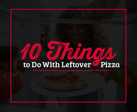 10 things to do with leftover pizza