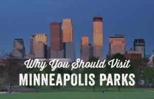 Why You Should Visit Minneapolis Parks