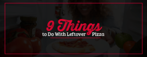 what to do with leftover pizza