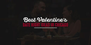 Best Valentine's Date Night Ideas in Chicago