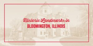 Historic Landmarks in Bloomington, IL