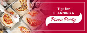 Tips for Planning a Pizza Party