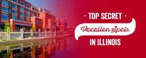 Top Secret Vacation Spots in Illinois