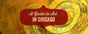 A Guide to Art in Chicago