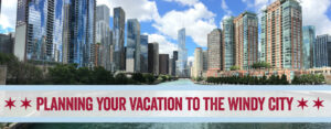 How To Plan Your Vacation To The Windy City