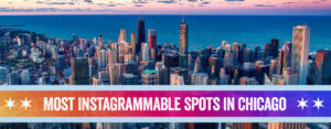 Chicago's Most Insta Worthy Spots