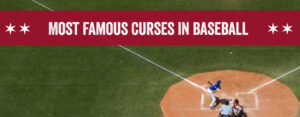 The Most Famous Curses in Baseball