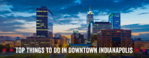 to do in downtown indianapolis