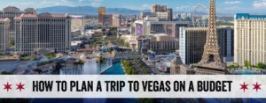 How to Plan a Trip to Vegas on a Budget