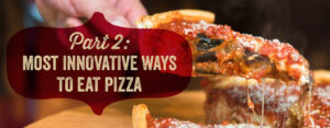 The most innovative ways to eat pizza are explored.