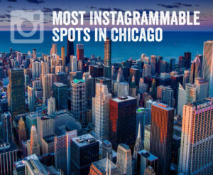 The Most Instagrammable Places in Chicago