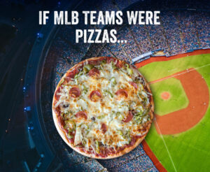 What if the MLB teams were pizzas...