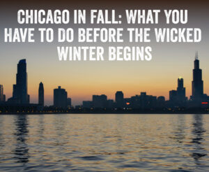 What you need to do in Chicago this fall.