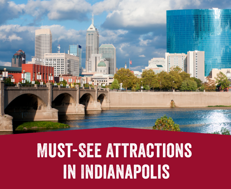 Must-See Attractions in Indianapolis