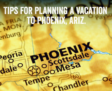 tips for planning a vacation to phoenix