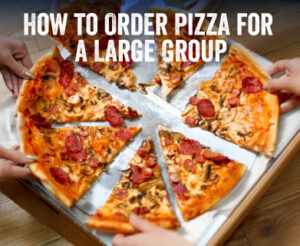 how to order pizza for a group