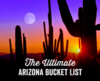 The Ultimate Arizona Bucket List
