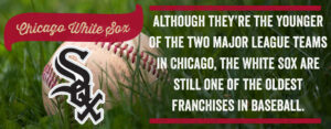 Although they're the younger of the two major league teams in Chicago, the white sox are still one of the oldest franchises in baseball.