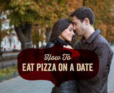 Learn the dos and don'ts of eating pizza on a first date.