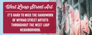 Check out the West Loop Neighborhood's Street Artists!