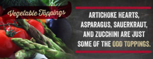 Artichoke heats, asparagus, sauerkraut, and zucchini are just some of the odd toppings.