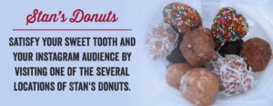 Try Stan's Donuts to please your sweet tooth!
