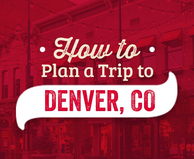 How to Plan a Trip to Denver