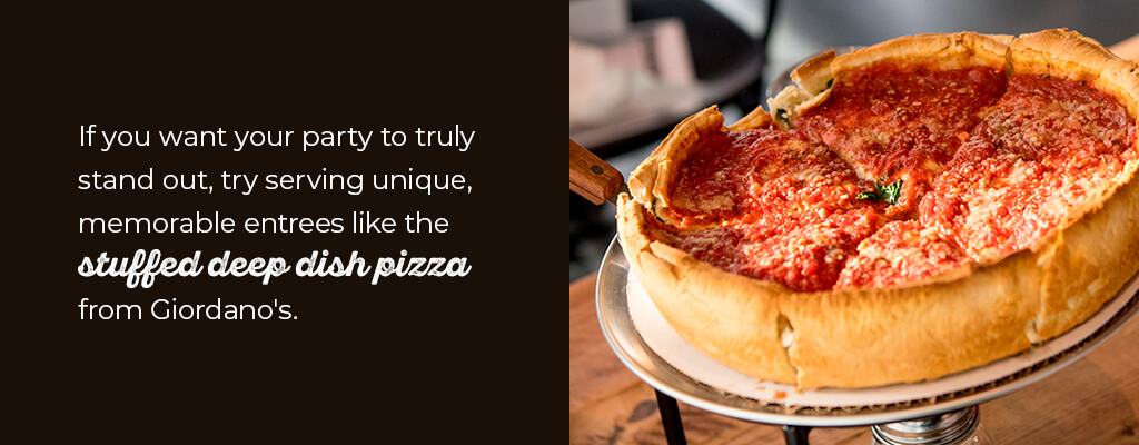If you want your party to truly stand out, try stuffed deep dish pizza