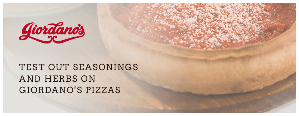 Test Out Seasonings an Herbs on Giordano's Pizzas
