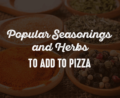 Popular Seasonings and Herbs to Add to Pizza