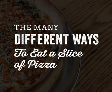 The Many Different Ways to Eat a Slice of Pizza
