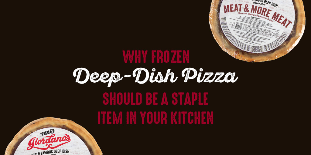 Why Frozen Deep Dish Pizza Should be a Staple Item in Your Kitchen