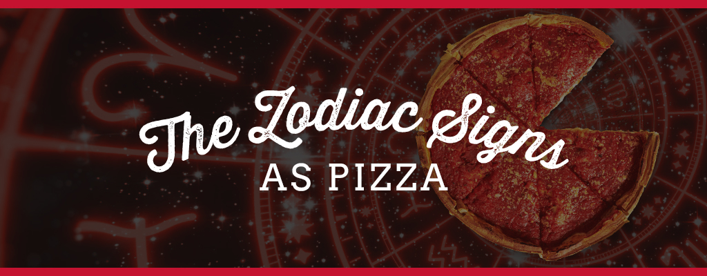 The Zodiac Signs As Pizza