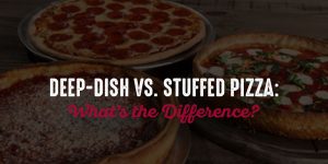 Deep-Dish vs. Stuffed Pizza: What's the Difference?