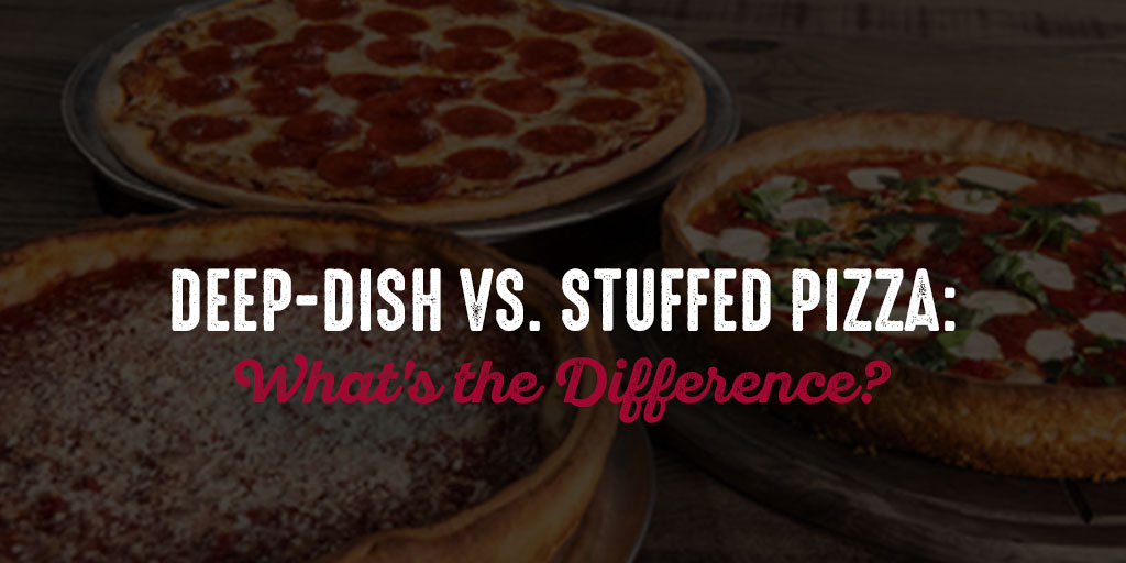 Deep-Dish vs. Stuffed Pizza: What's the Difference?