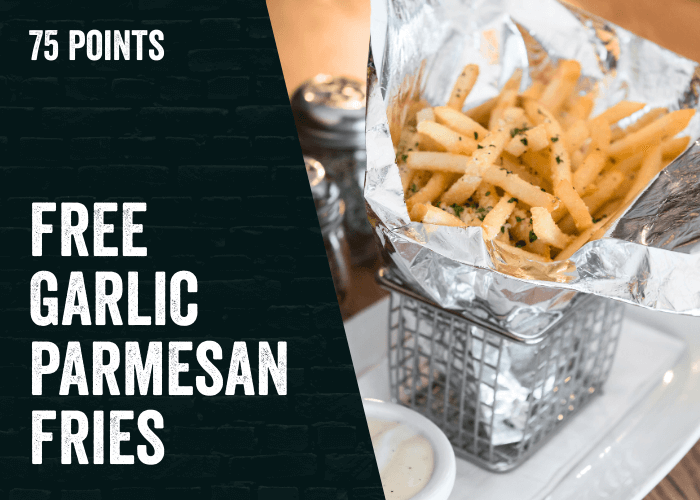 75 points — Free Garlic Parmesan Fries
