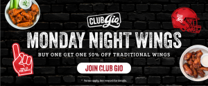 Monday Night Wings - Buy One Get One 50% Off - Join Club Gio!