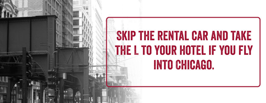 Skip the rental car and take the L.